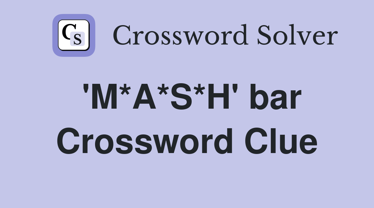 'M*A*S*H' bar Crossword Clue