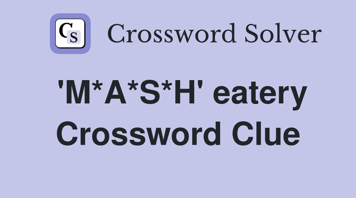'M*A*S*H' eatery Crossword Clue