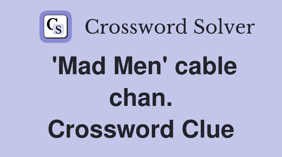 'Mad Men' cable chan. Crossword Clue