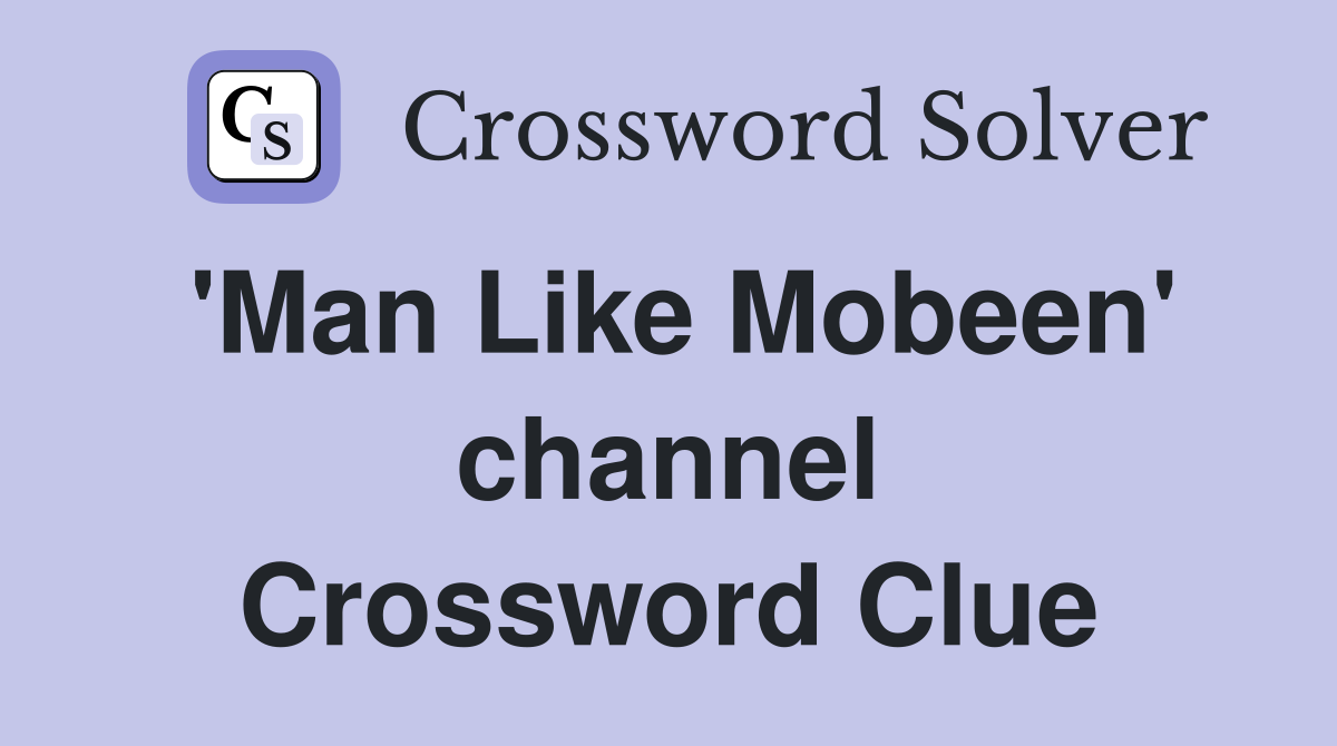 'Man Like Mobeen' channel Crossword Clue