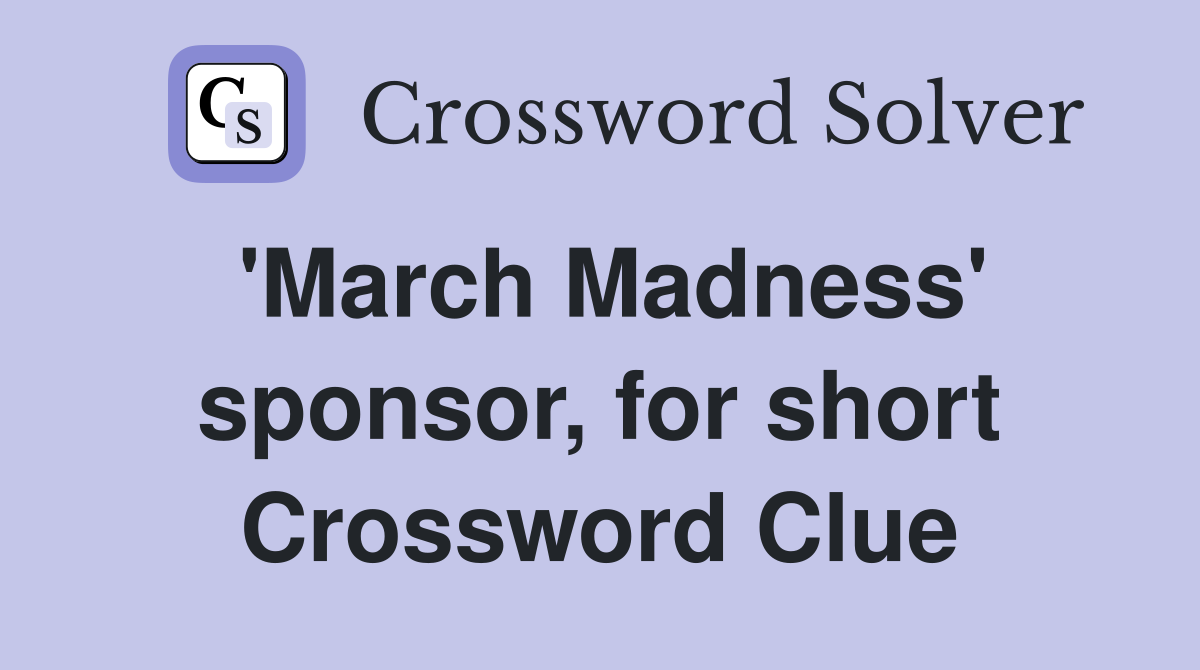 'March Madness' sponsor, for short Crossword Clue