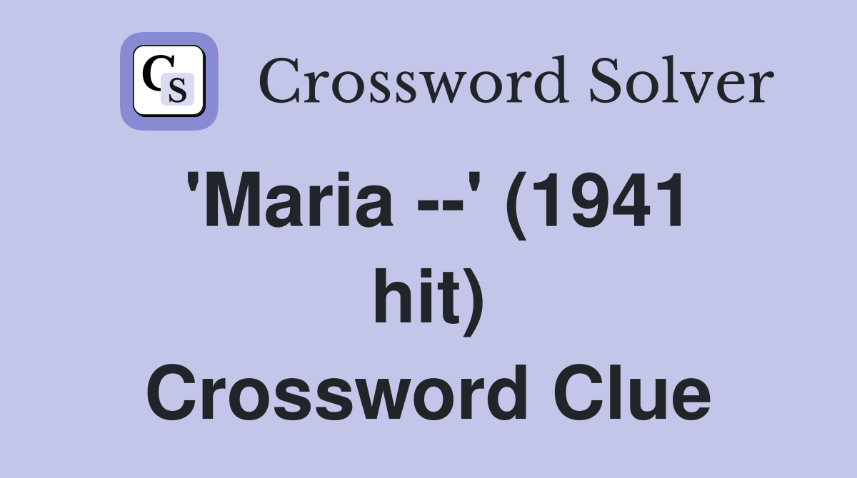 'Maria --' (1941 hit) Crossword Clue