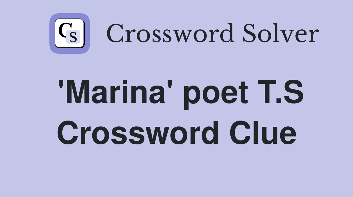 'Marina' poet T.S Crossword Clue