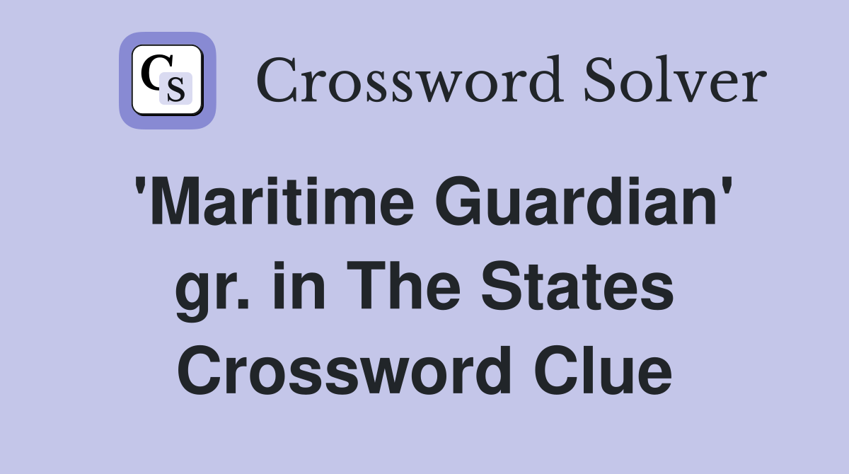 'Maritime Guardian' gr. in The States Crossword Clue