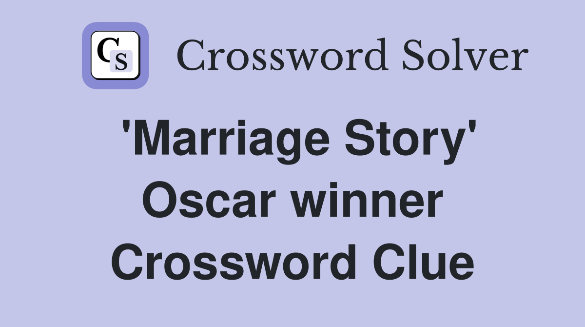 'Marriage Story' Oscar winner Crossword Clue