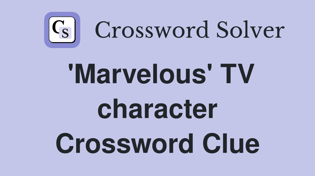 'Marvelous' TV character Crossword Clue