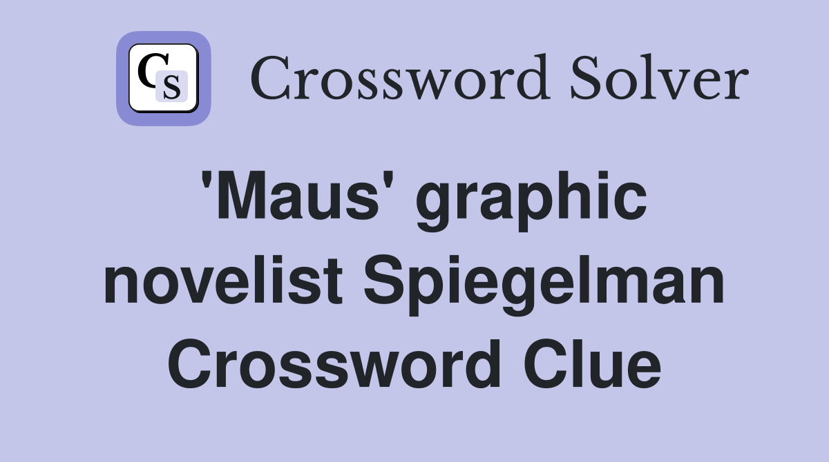 'Maus' graphic novelist Spiegelman Crossword Clue