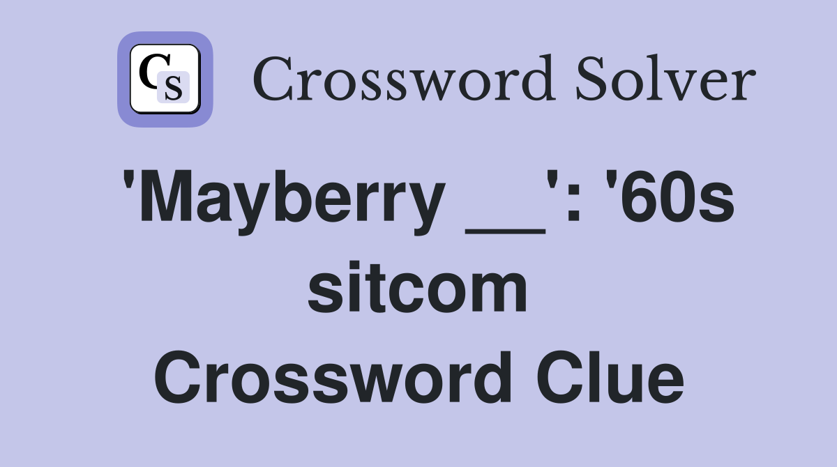 'Mayberry __': '60s sitcom Crossword Clue