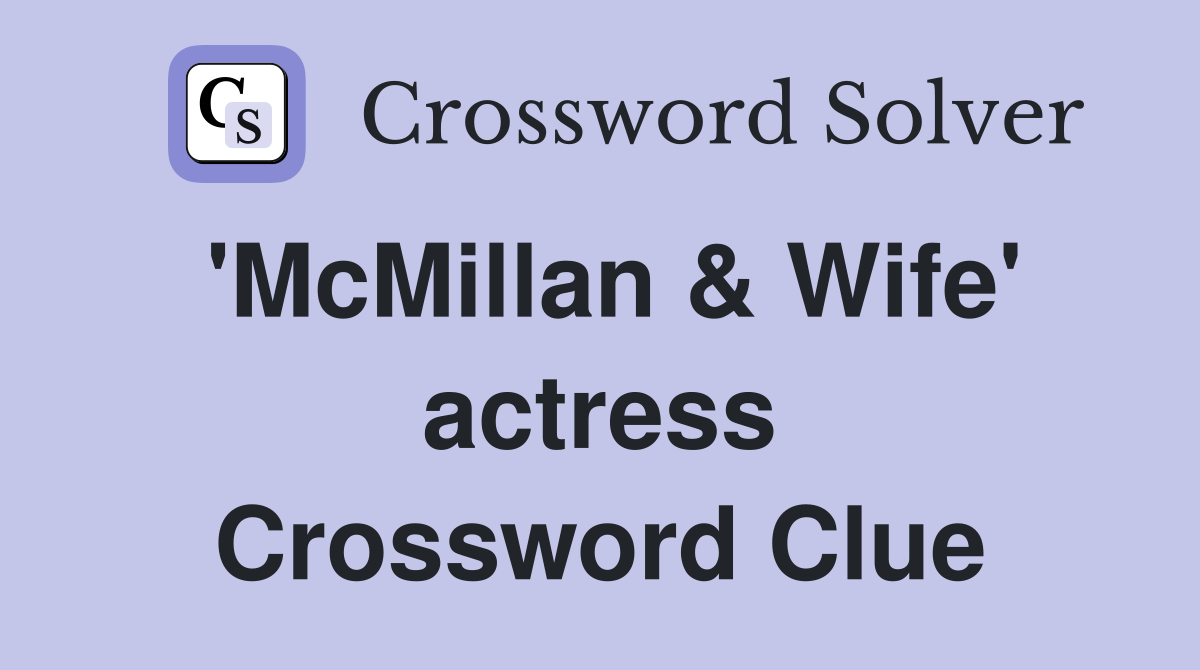 'McMillan & Wife' actress Crossword Clue