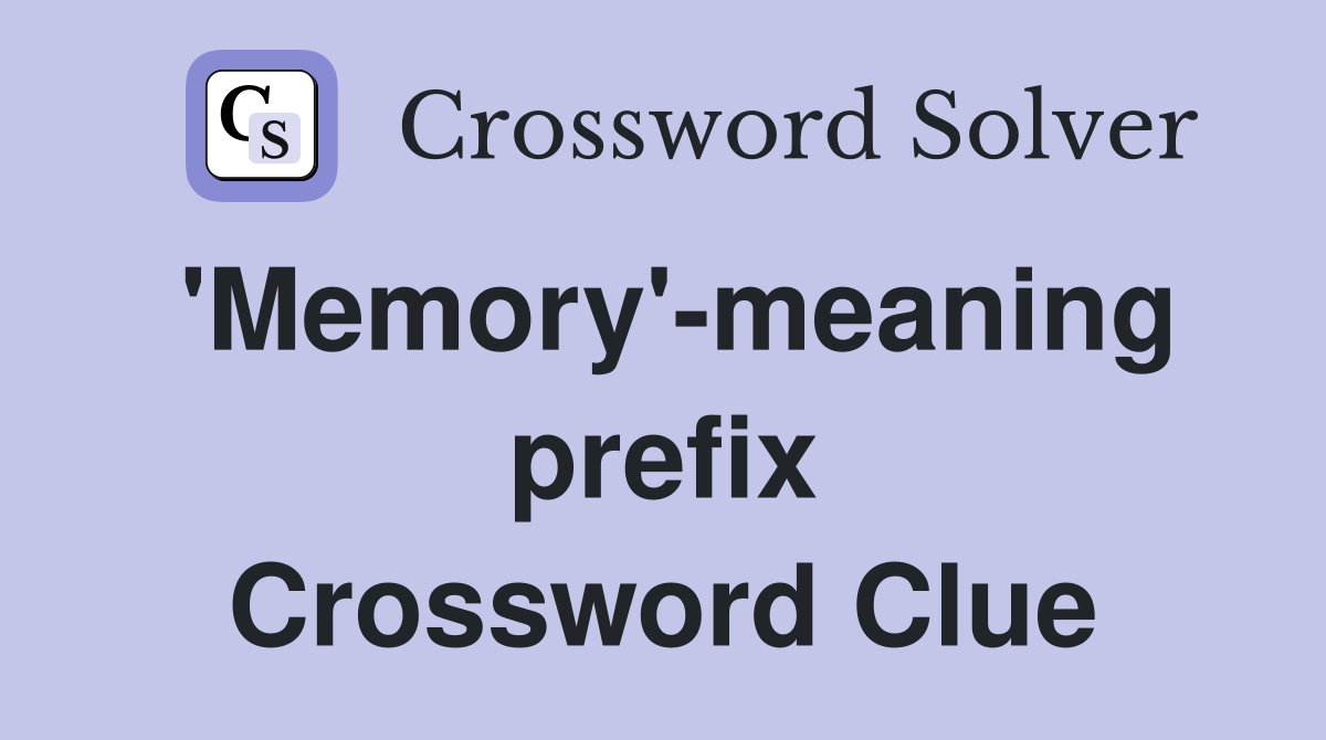 'Memory'-meaning prefix Crossword Clue