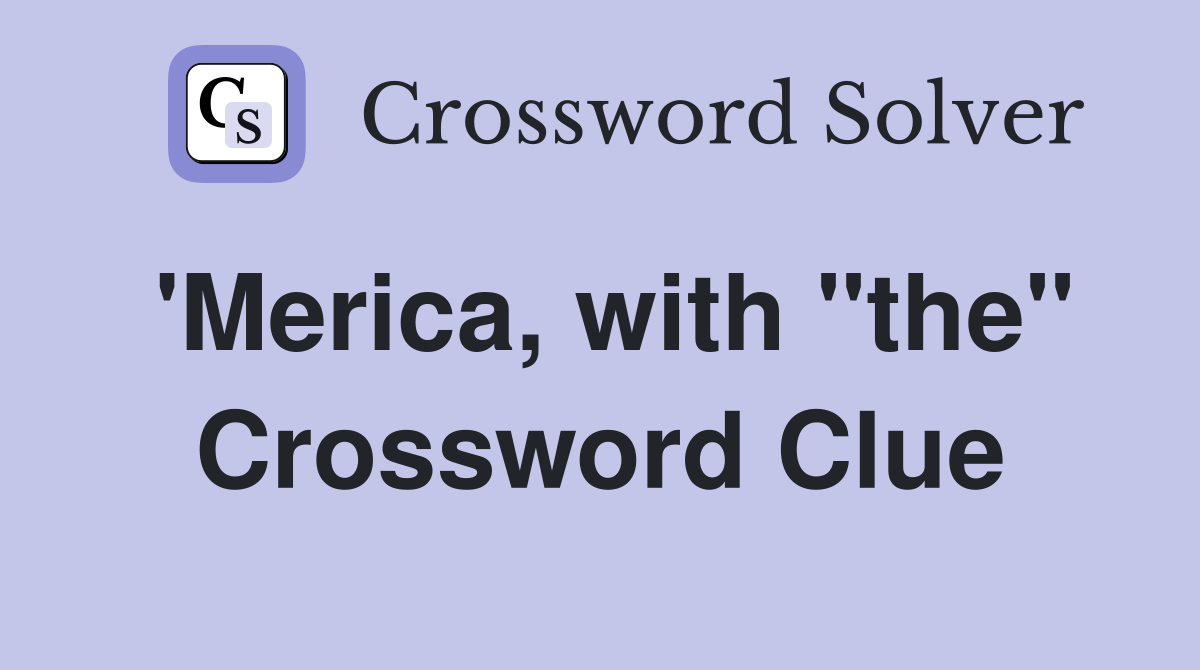 'Merica, with "the" Crossword Clue