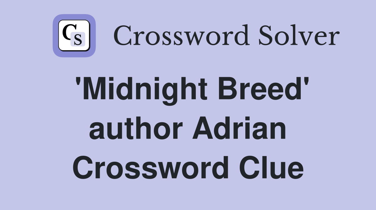 'Midnight Breed' author Adrian Crossword Clue