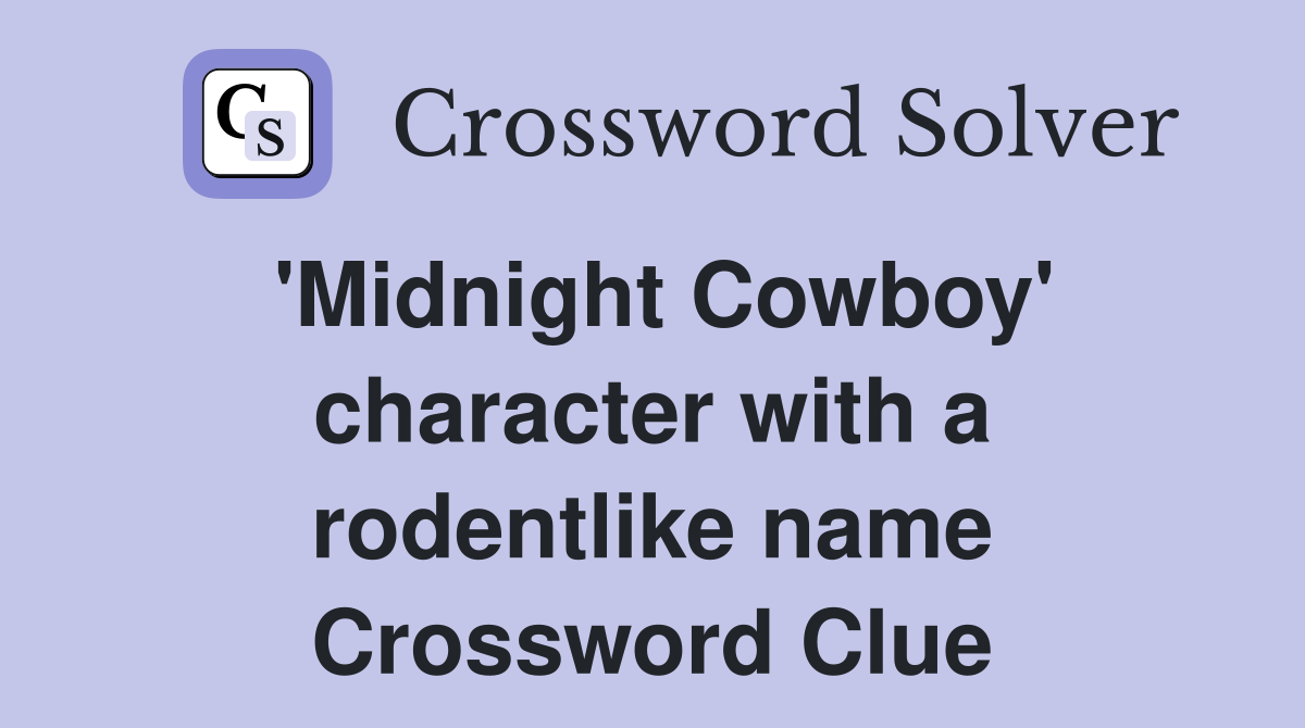 'Midnight Cowboy' character with a rodentlike name Crossword Clue