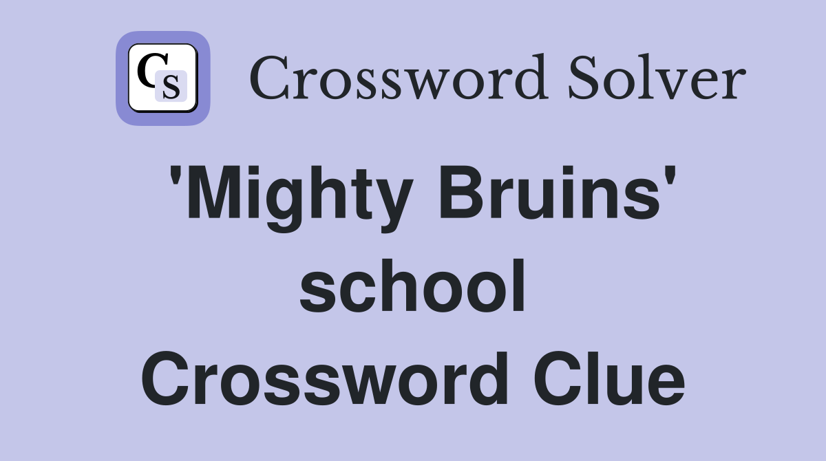 'Mighty Bruins' school Crossword Clue