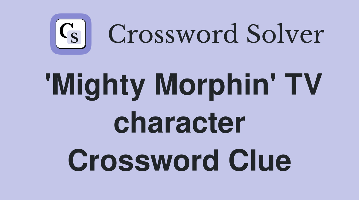 'Mighty Morphin' TV character Crossword Clue