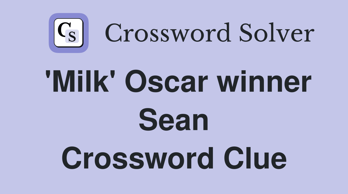 'Milk' Oscar winner Sean Crossword Clue