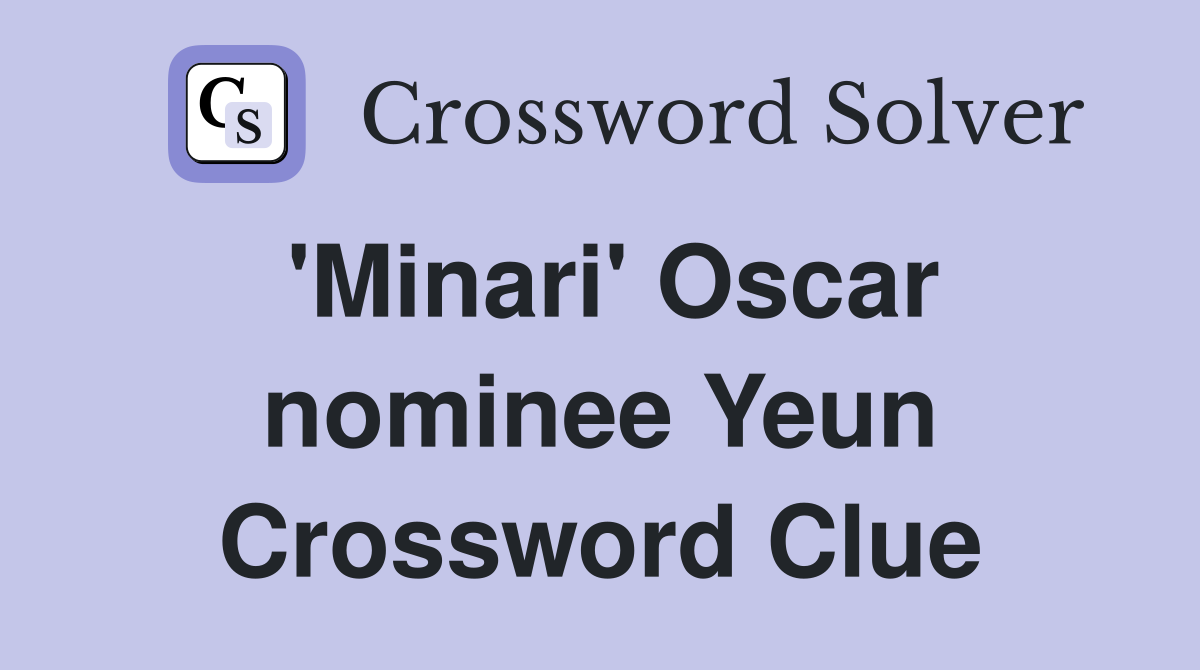 'Minari' Oscar nominee Yeun Crossword Clue