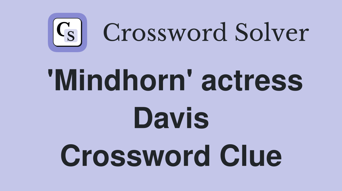 'Mindhorn' actress Davis Crossword Clue