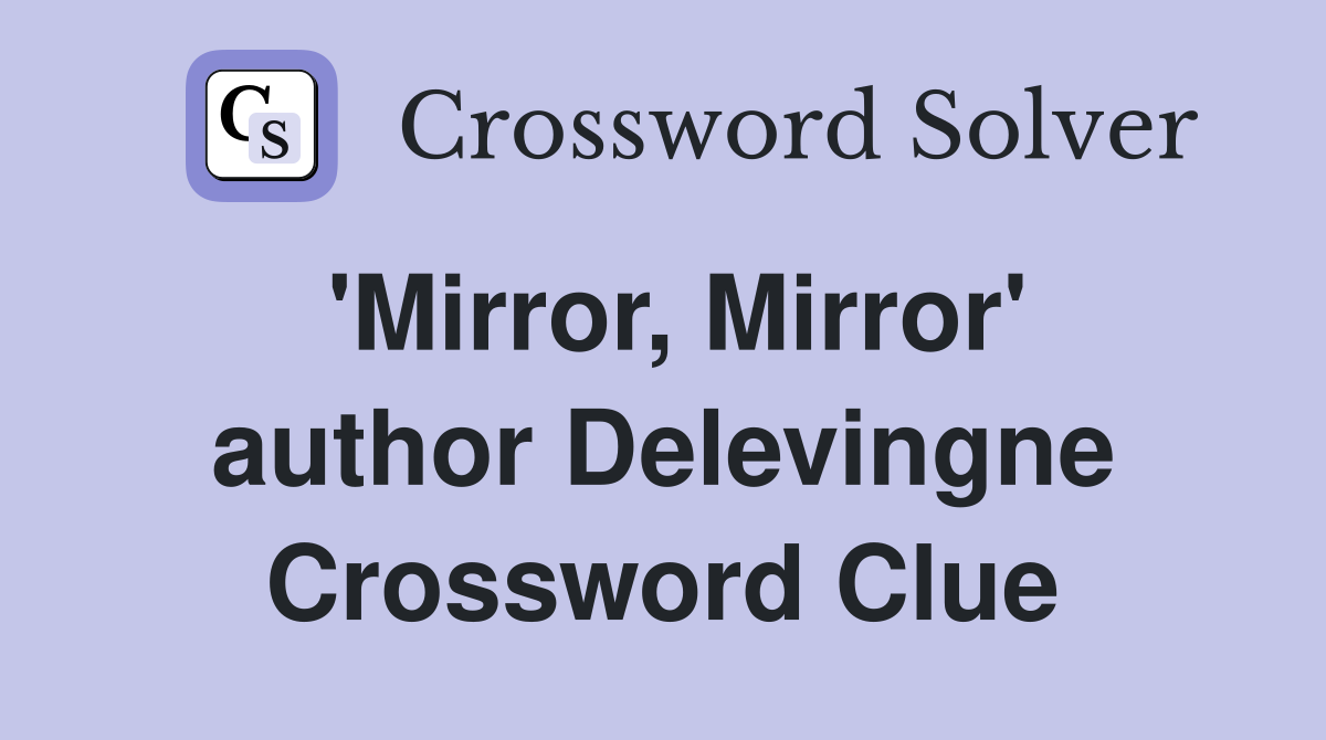 'Mirror, Mirror' author Delevingne Crossword Clue