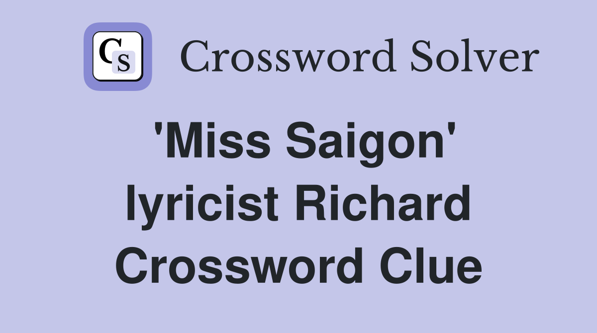 'Miss Saigon' lyricist Richard Crossword Clue