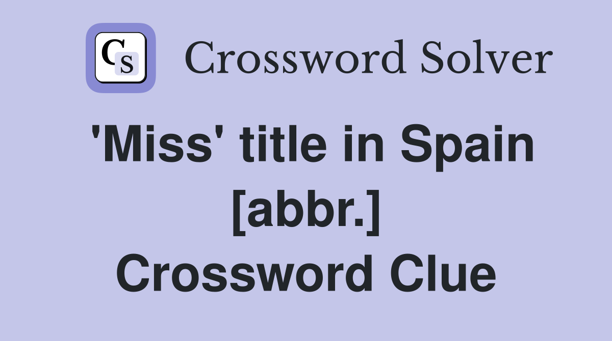 'Miss' title in Spain [abbr.] Crossword Clue