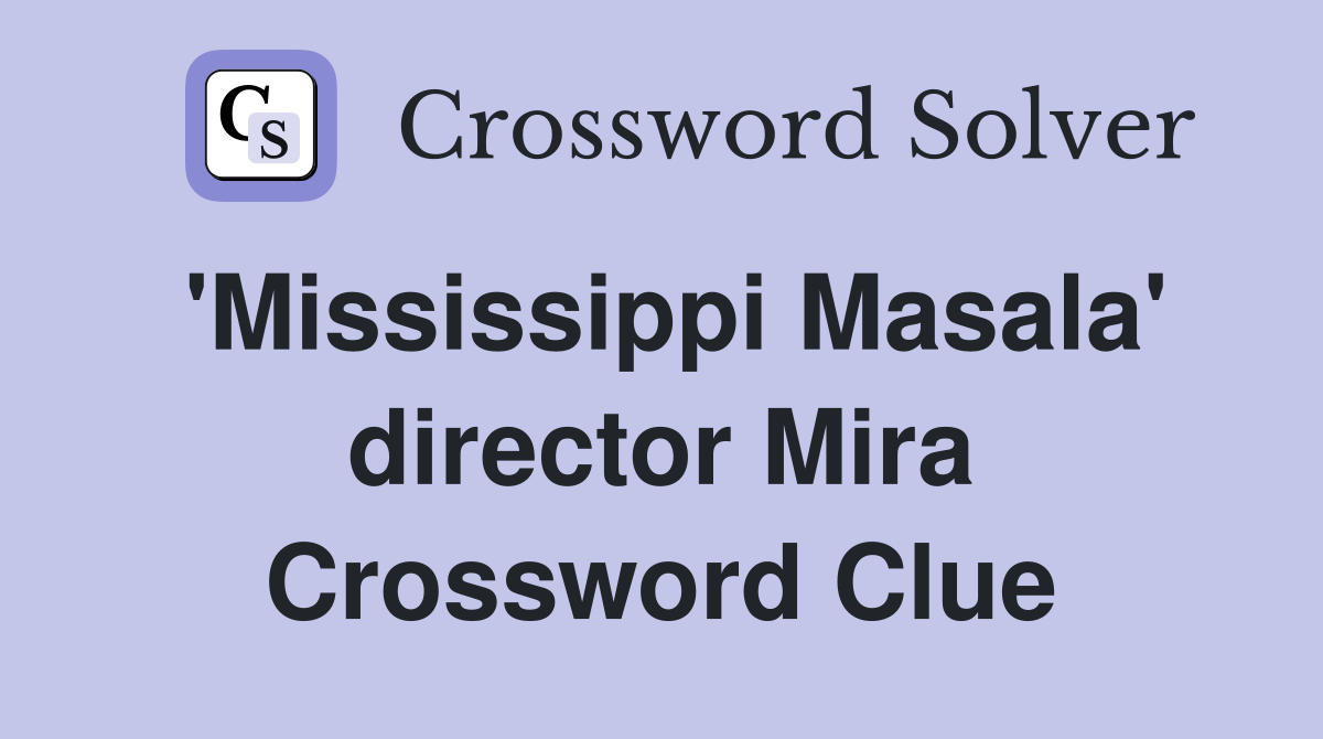 'Mississippi Masala' director Mira Crossword Clue