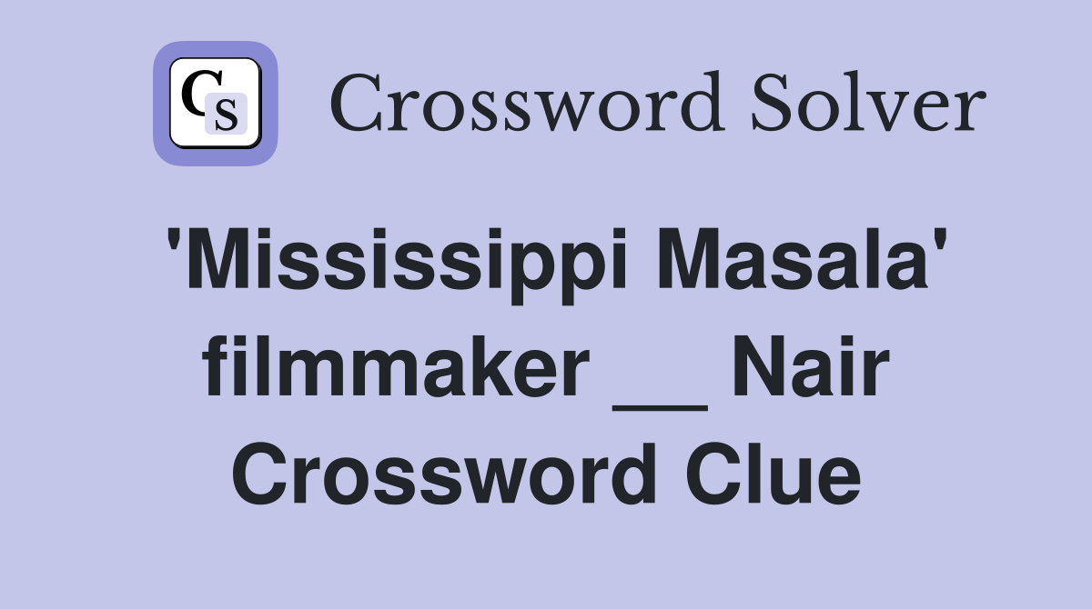 'Mississippi Masala' filmmaker __ Nair Crossword Clue
