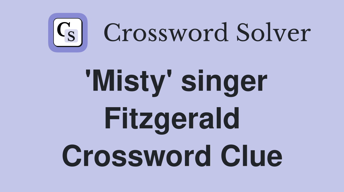 'Misty' singer Fitzgerald Crossword Clue