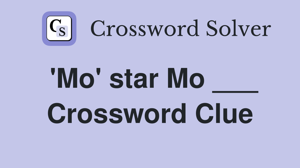 'Mo' star Mo ___ Crossword Clue