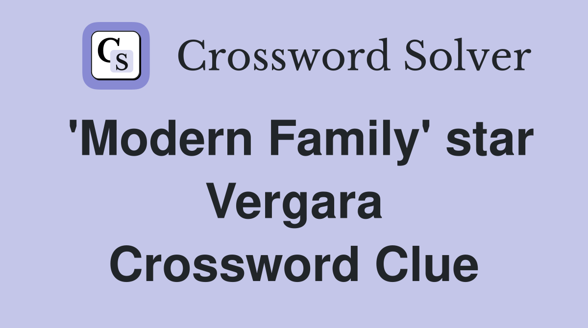 'Modern Family' star Vergara Crossword Clue