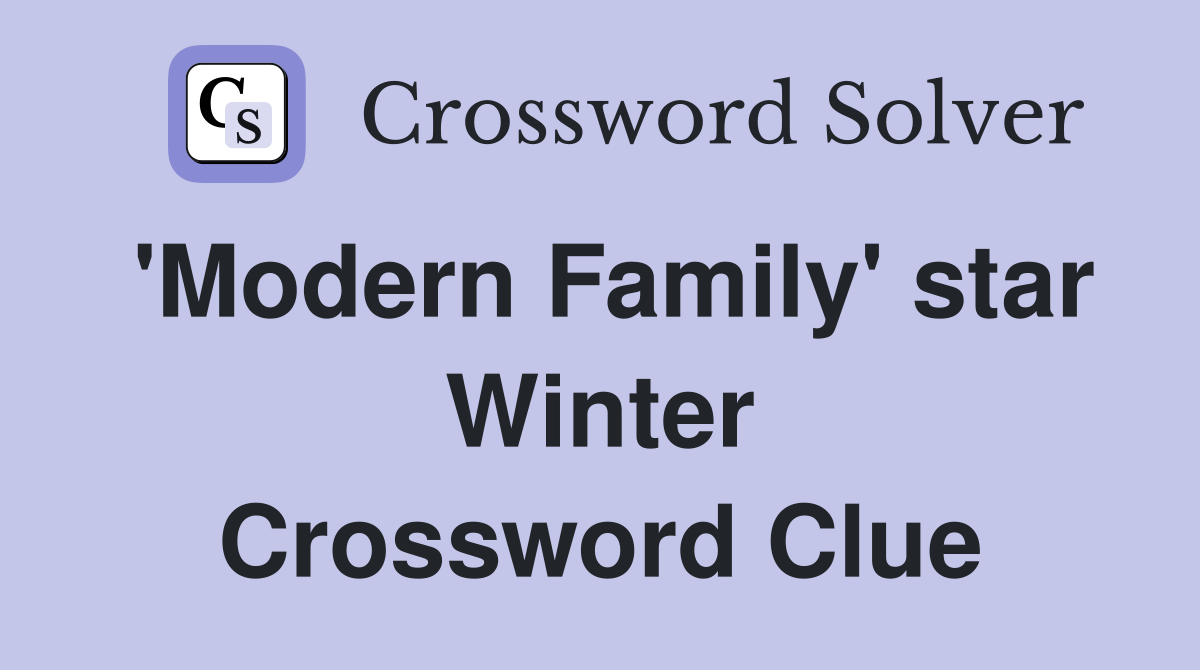 'Modern Family' star Winter Crossword Clue