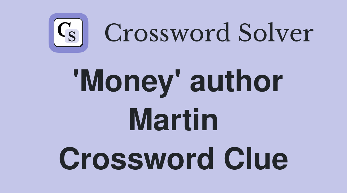'Money' author Martin Crossword Clue