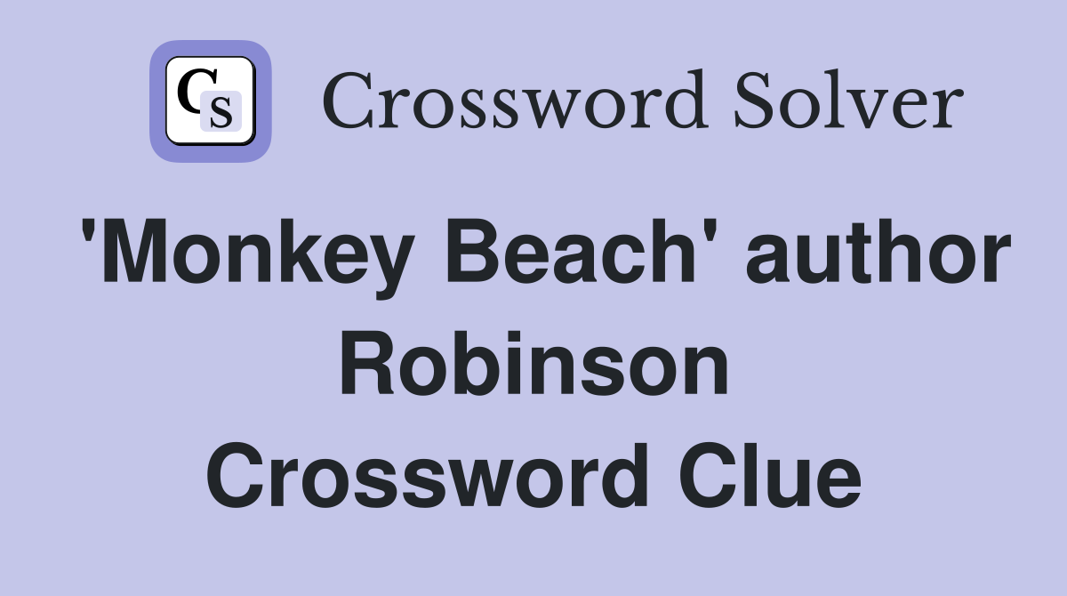 'Monkey Beach' author Robinson Crossword Clue