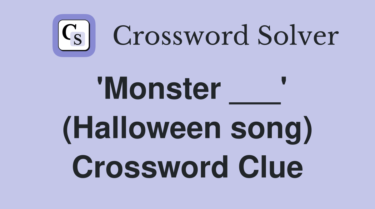 'Monster ___' (Halloween song) Crossword Clue