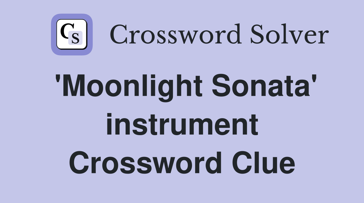 'Moonlight Sonata' instrument Crossword Clue