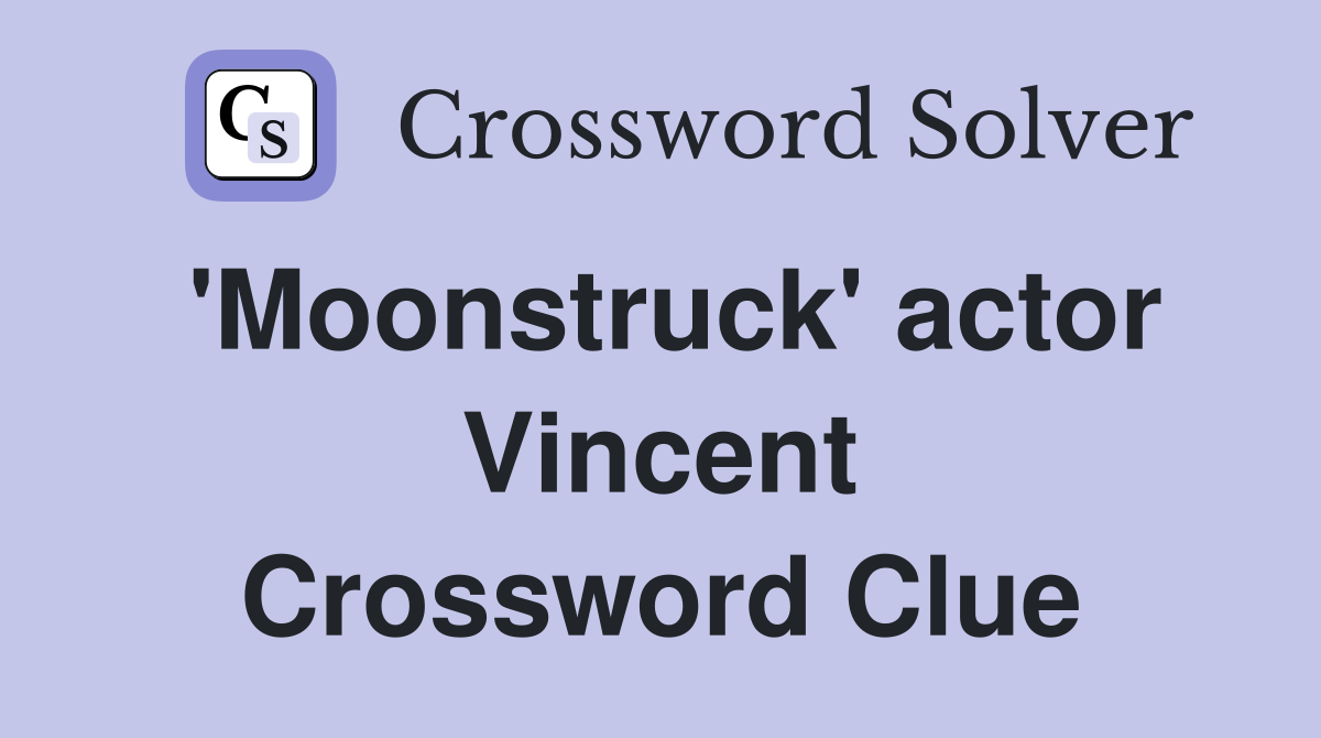 'Moonstruck' actor Vincent Crossword Clue