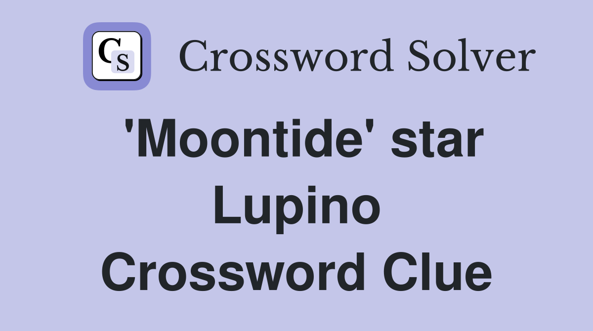 'Moontide' star Lupino Crossword Clue
