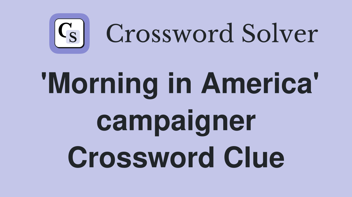 'Morning in America' campaigner Crossword Clue