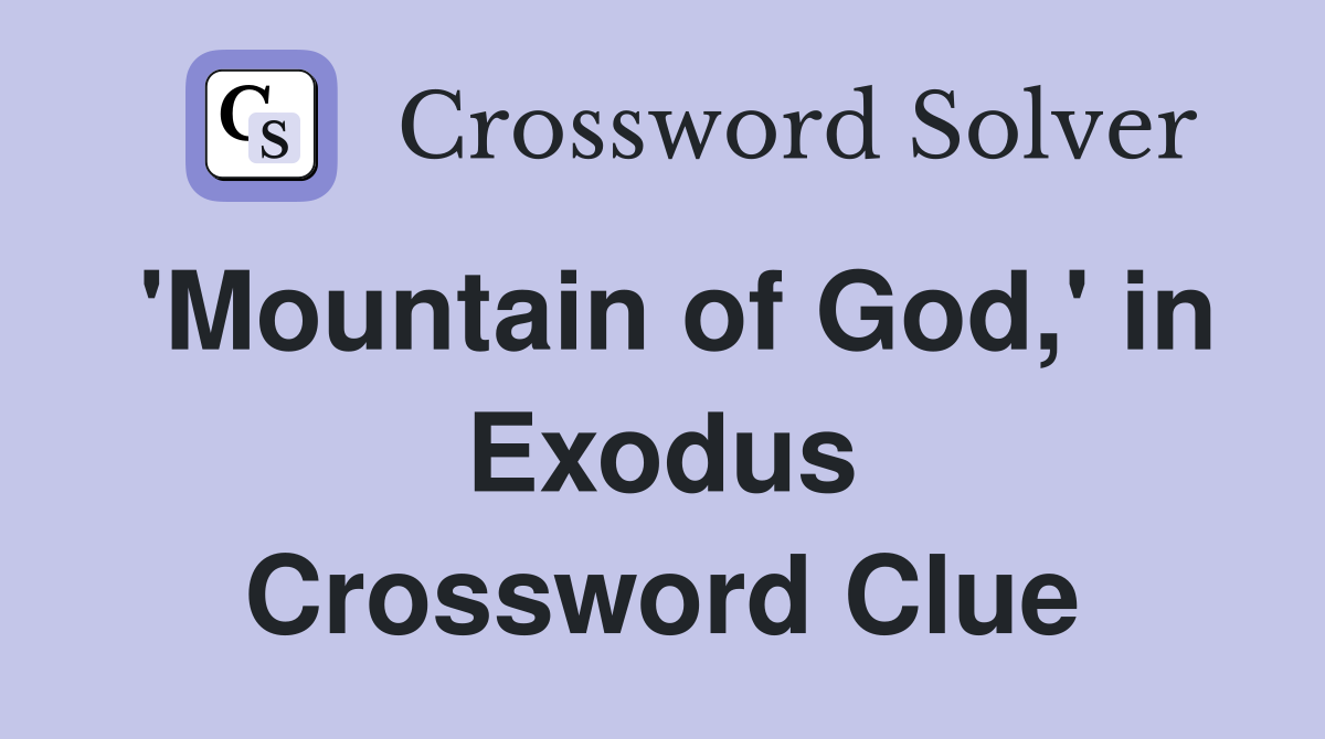 'Mountain of God,' in Exodus Crossword Clue