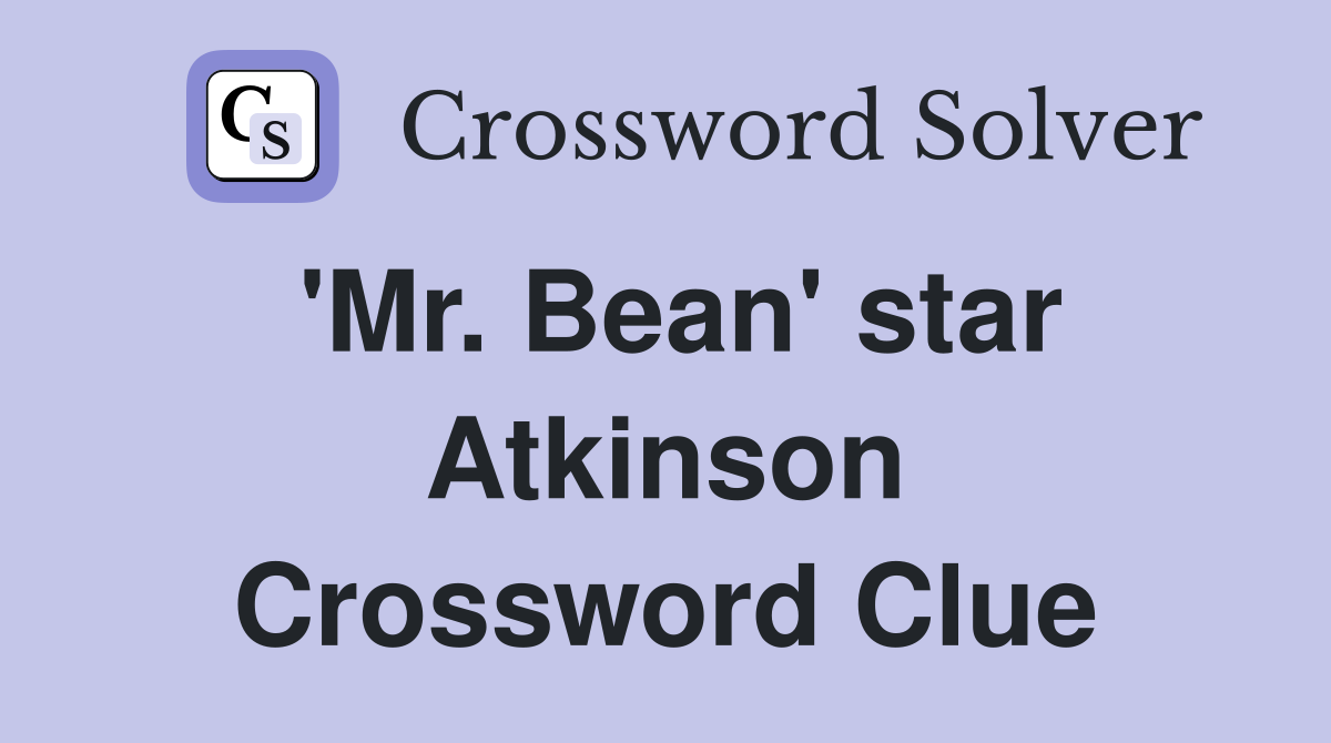 'Mr. Bean' star Atkinson Crossword Clue