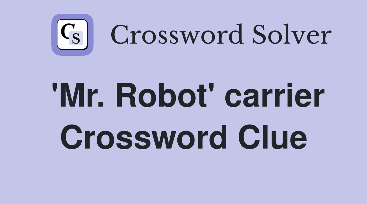'Mr. Robot' carrier Crossword Clue