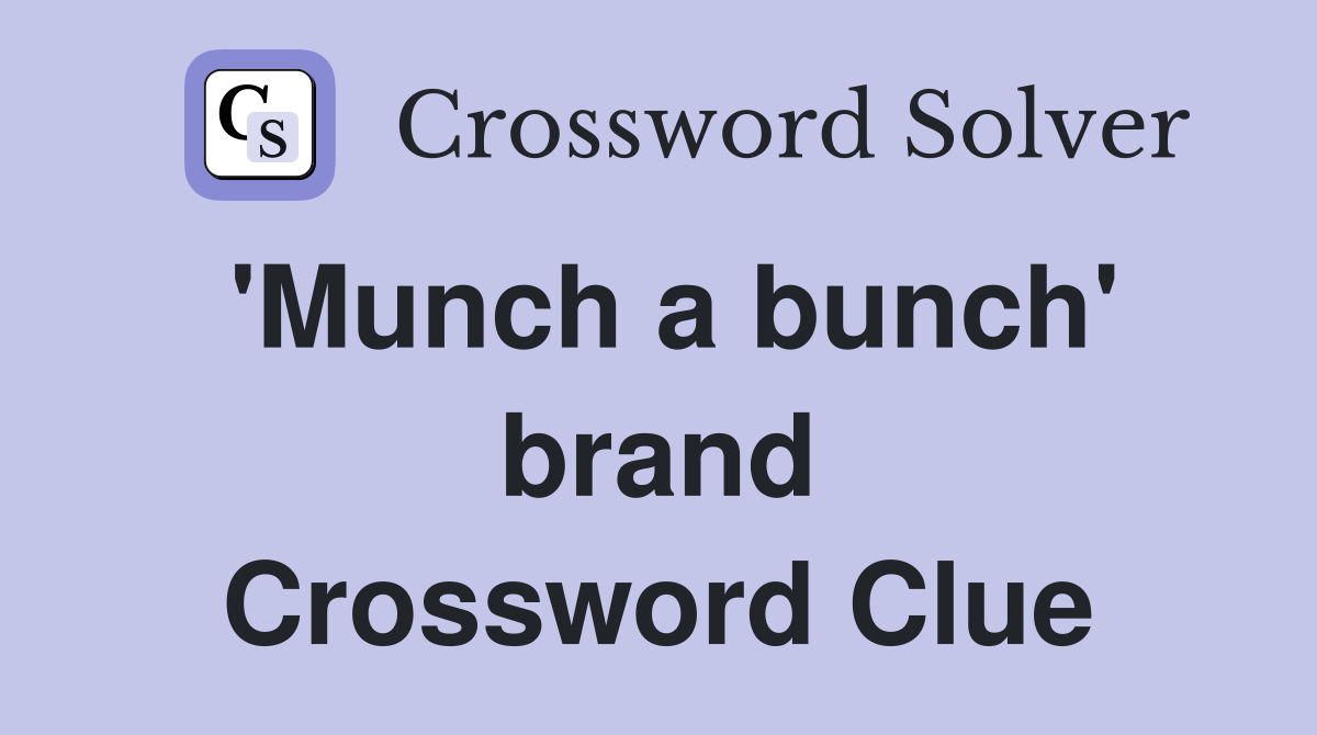 'Munch a bunch' brand Crossword Clue