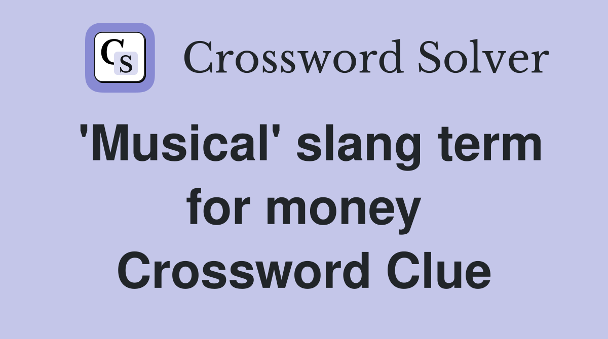 'Musical' slang term for money Crossword Clue