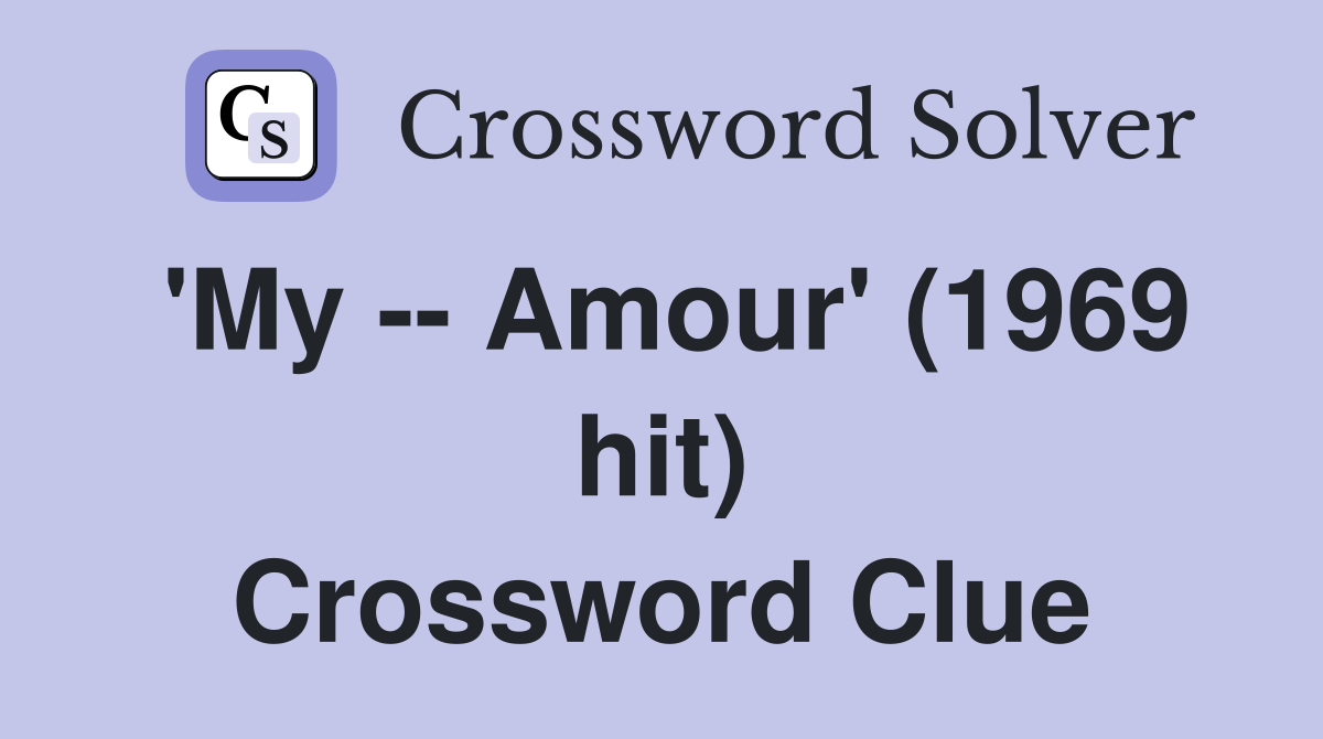 'My -- Amour' (1969 hit) Crossword Clue