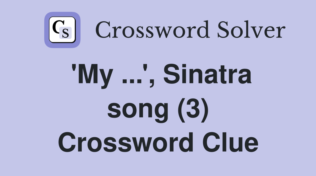 #39 My #39 Sinatra song (3) Crossword Clue Answers Crossword Solver