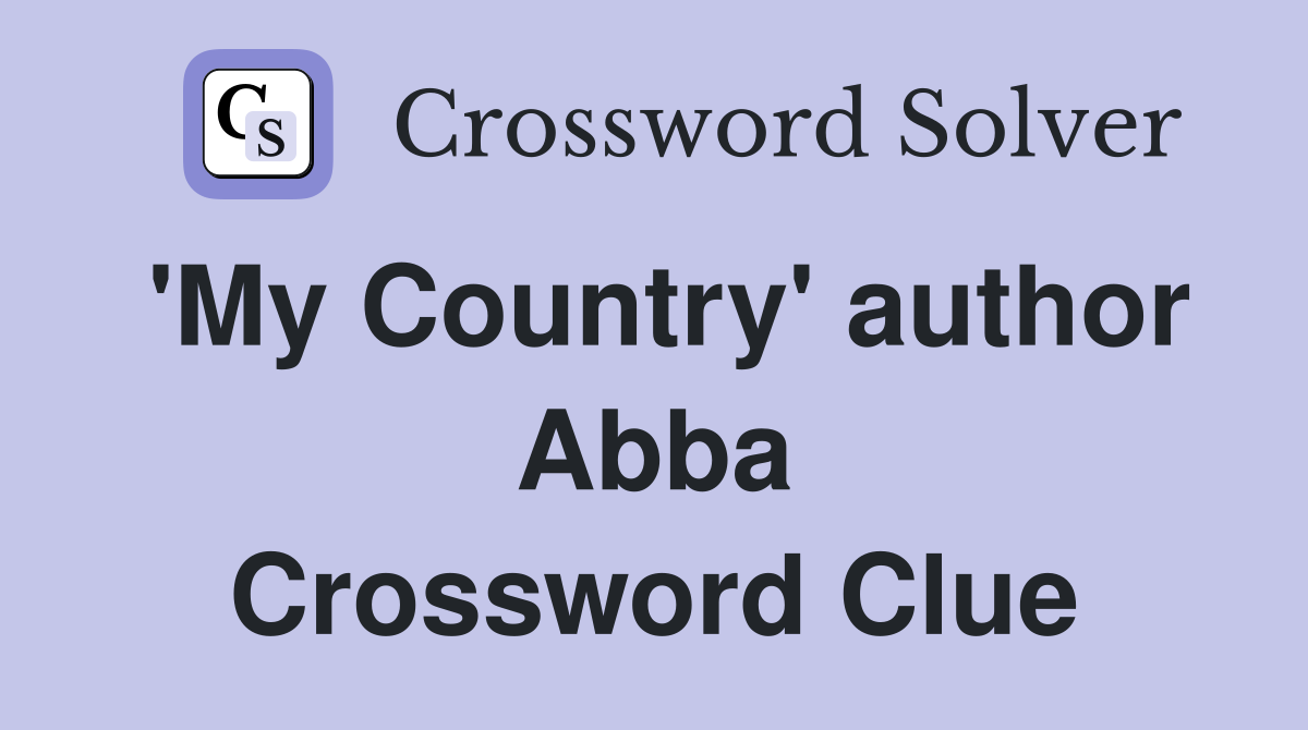 'My Country' author Abba Crossword Clue