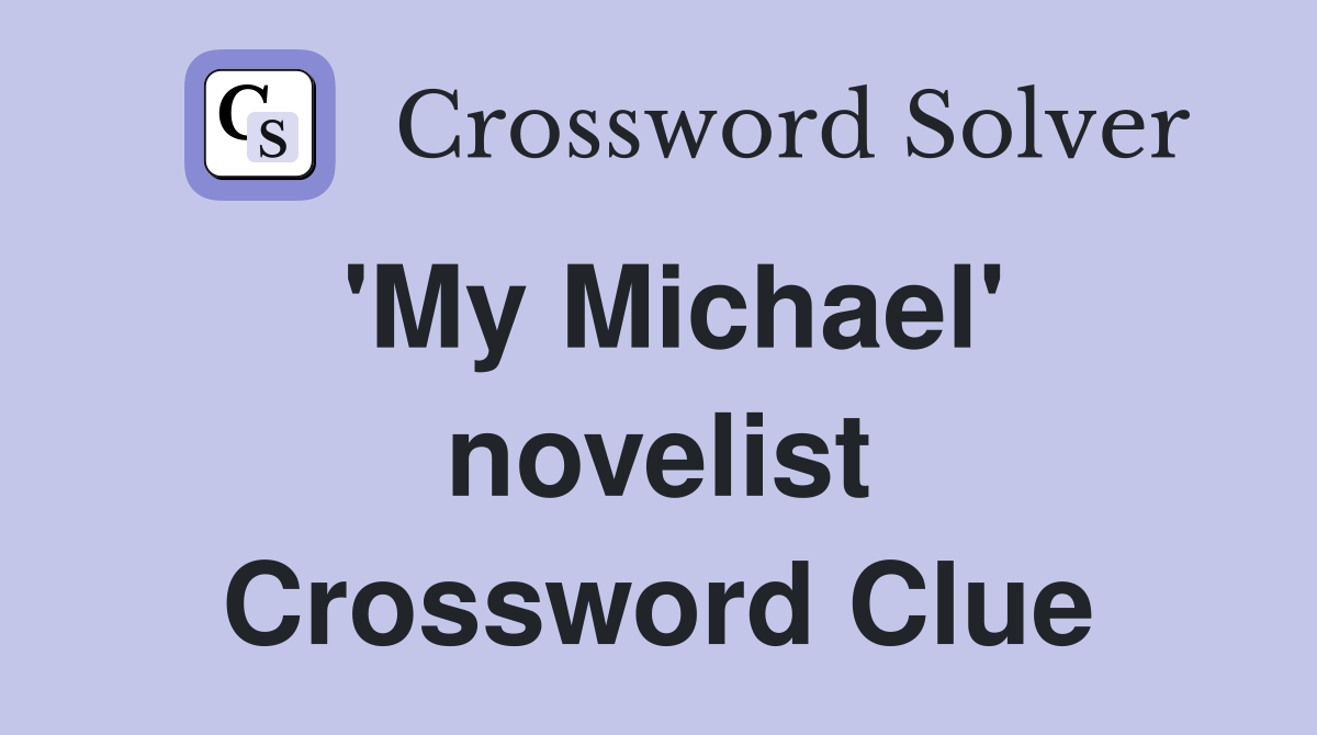 'My Michael' novelist Crossword Clue