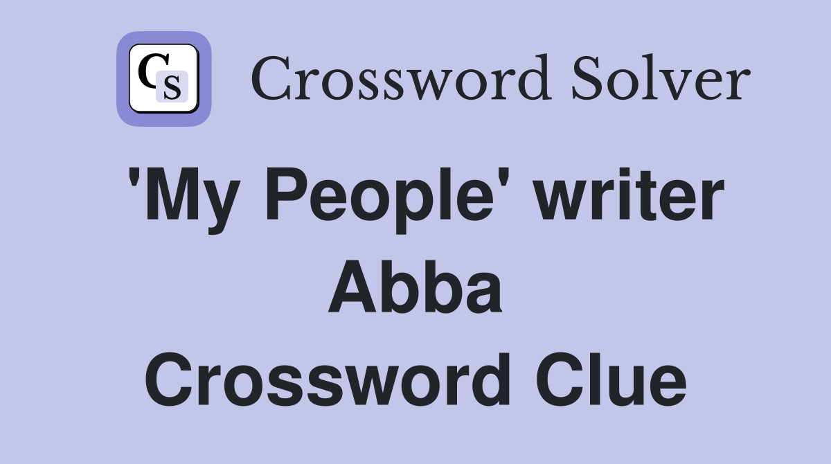 'My People' writer Abba Crossword Clue