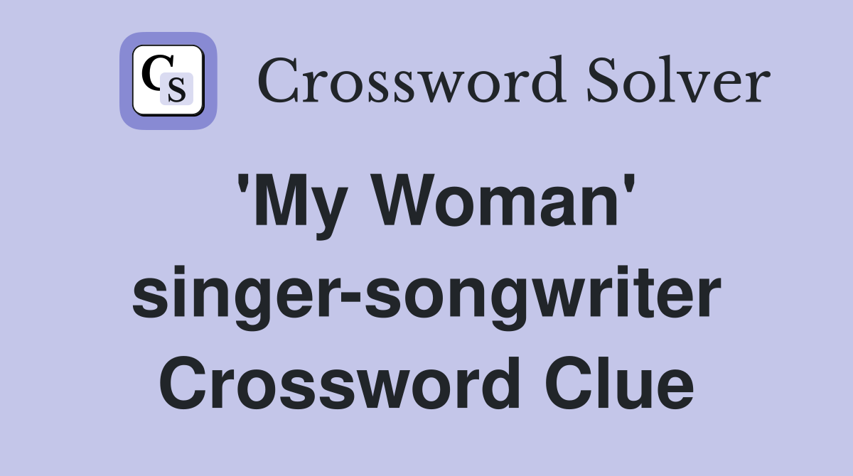 'My Woman' singer-songwriter Crossword Clue