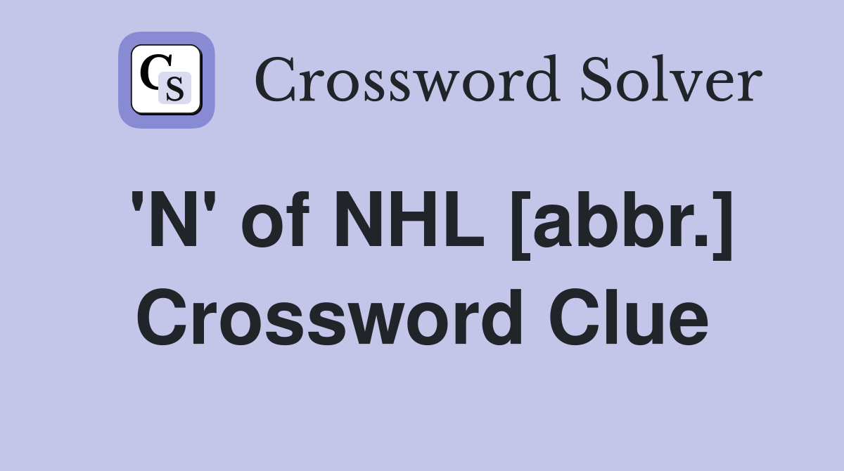 'N' of NHL [abbr.] Crossword Clue